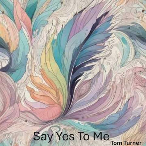 Say Yes To Me