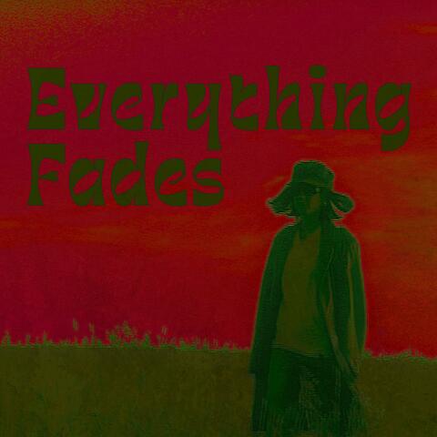 Everything Fades