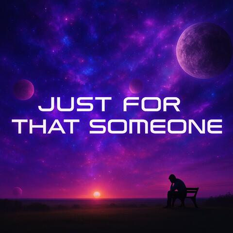 Just For That Someone (feat. Nyanda van Dijk)