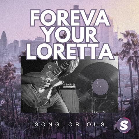Foreva Your Loretta