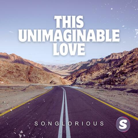 This Unimaginable Love
