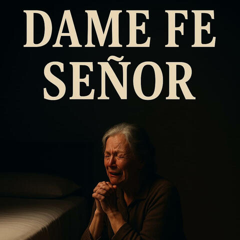 Dame fe Señor