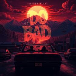 Do Bad