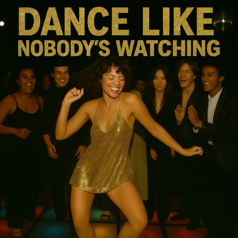 Dance Like Nobody's Watching