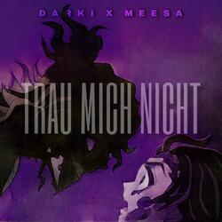 Trau Mich Nicht (feat. Meesa)