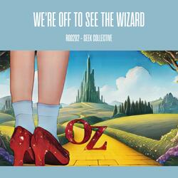 We're Off to See the Wizard (from "The Wizard of Oz")