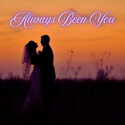 Always Been You