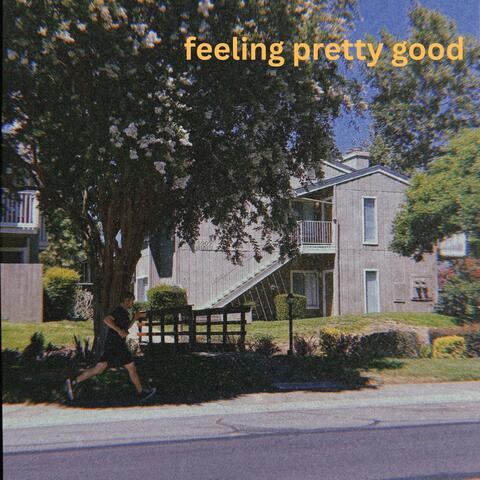 feeling pretty good