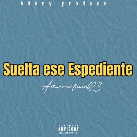 Suelta Ese Expediente