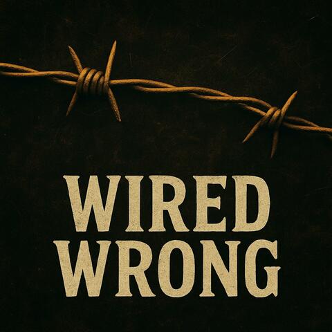 Wired Wrong