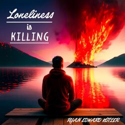 Loneliness Is Killing