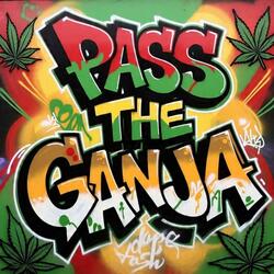 Pass The Ganja