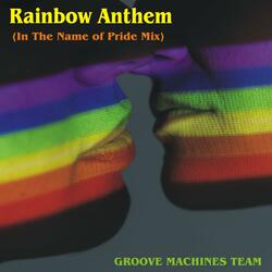 Rainbow Anthem (In The Name of Pride Mix)