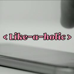Like-a-holic