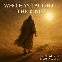 Who Has Taught the King?