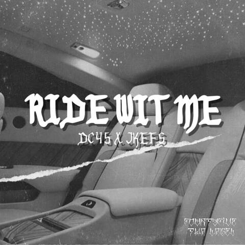 Ride wit me (feat. DC45 & Jkefs)