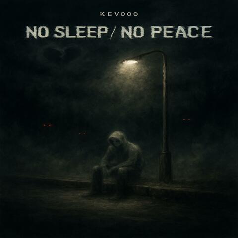 No Sleep / No Peace