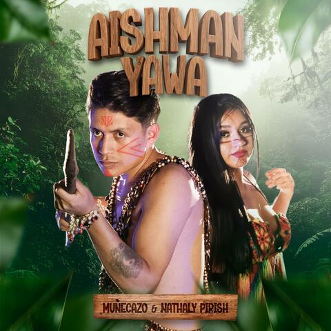 Aishman Yawá (feat. Nathaly Pirish)