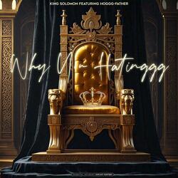 Why You HatinGGG (feat. King Solomon)