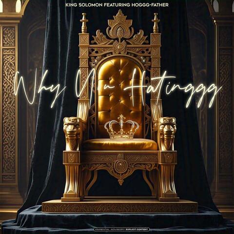 Why You HatinGGG (feat. King Solomon)