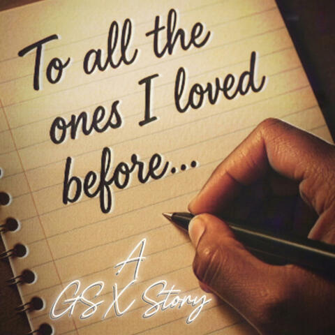 To all the ones i loved before...