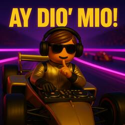 AY DIO’ MIO!