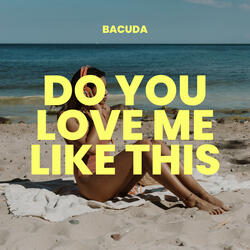 Do you love me like this