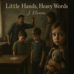 Little Hands, Heavy Words