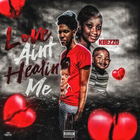 Love Aint healin me
