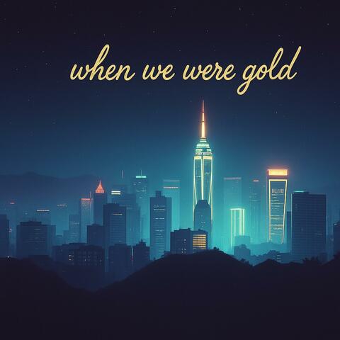 When We Were Gold