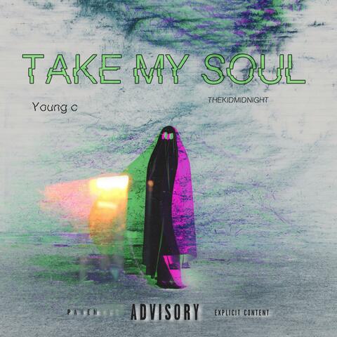 Take my soul (feat. Young c)