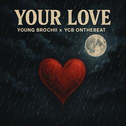 YOUR LOVE (feat. YCB Onthebeat)