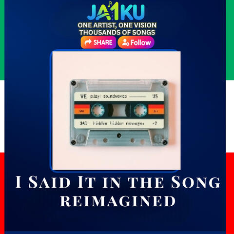 I Said It in the Song reimagined