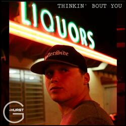 Thinkin' Bout You
