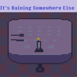 It's Raining Somewhere Else