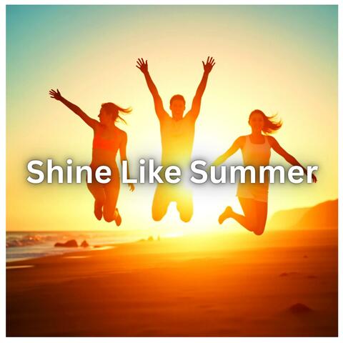 Shine Like Summer