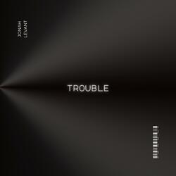 Trouble
