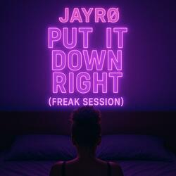 Put It Down Right (Freak Session)