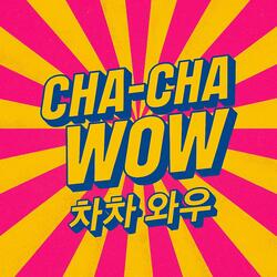 Cha-Cha Wow (차차 와우)