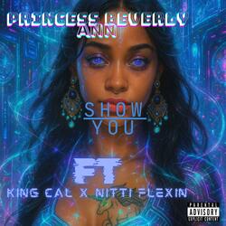 Show You (feat. kingcal & Nitti flexin)