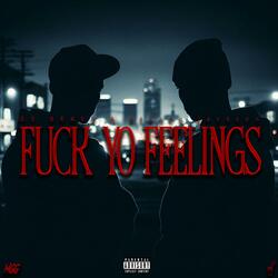 Fuck Yo Feelings (feat. Alondo Jackson)