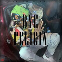 Bye Felicia (feat. Kuatro)