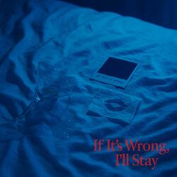 If it’s wrong, I’ll stay (Remix)