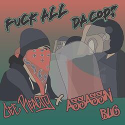 Fuck All Da Cops (Assassin Bug Remix)
