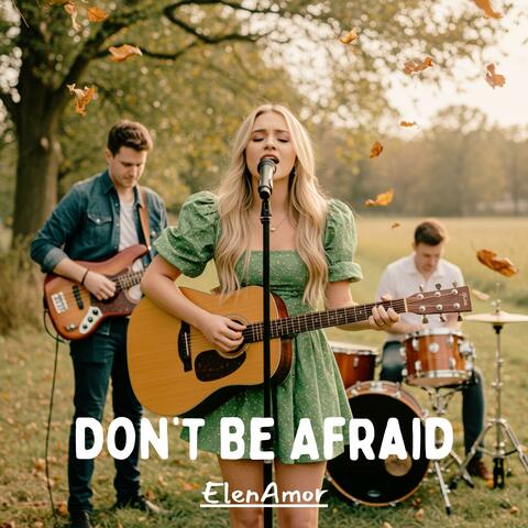 Don’t Be Afraid