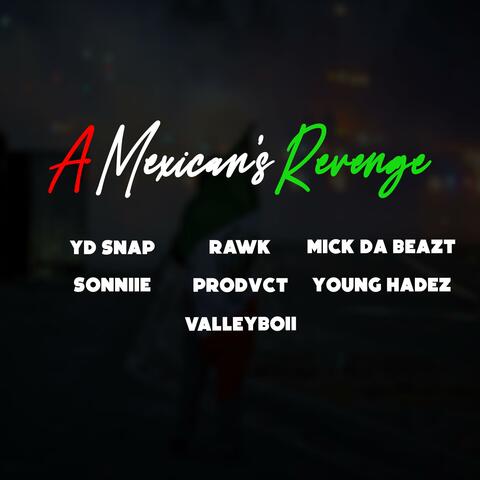 A Mexican's Revenge (feat. RAWK, Mick Da Beast, Sonniie, Prodvct, Young Hadez & Valleyboii)