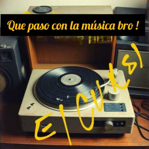 Que paso con la musica bro!