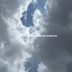Put In A Good Word For Me In Heaven