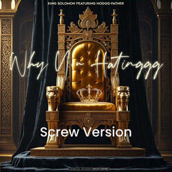 Why You HatinGGG (feat. King Solomon) (Screw Version)