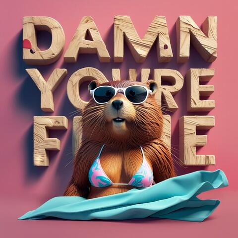 Damn, You're Fine